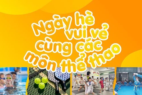 Ngày hè vui vẻ cùng các môn thể thao