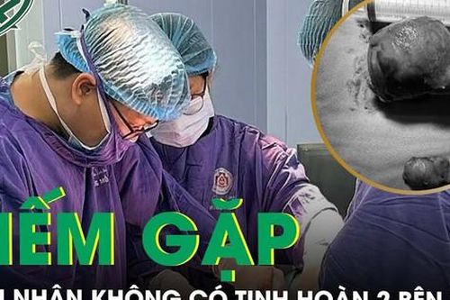 Nam bệnh nhân không có tinh hoàn 2 bên bìu vẫn sinh con