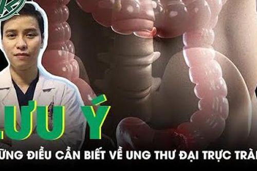 Những điều cần biết về ung thư đại trực tràng