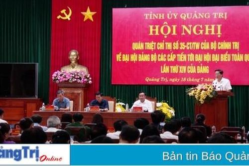Hội nghị quán triệt Chỉ thị số 35 của Bộ Chính trị về đại hội đảng bộ các cấp tiến tới Đại hội XIV của Đảng