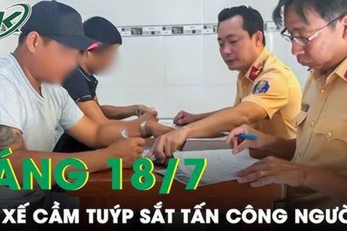 Sáng 18/7: Bực tức không được nhường đường, tài xế xe tải cầm tuýp sắt 'nói chuyện' với lái xe ô tô