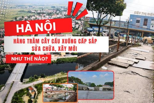Hà Nội: Hàng trăm cây cầu xuống cấp sắp sửa chữa, xây mới như thế nào?