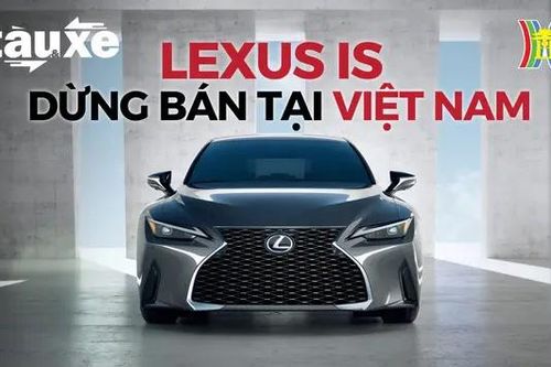 Lexus dừng bán dòng xe sedan IS tại Việt Nam | Bản tin Tàu và Xe | 19/07/2024