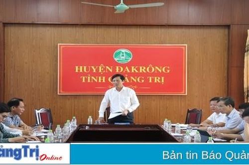UBND tỉnh làm việc với huyện Đakrông về thực hiện các dự án thuộc Chương trình mục tiêu quốc gia giảm nghèo bền vững