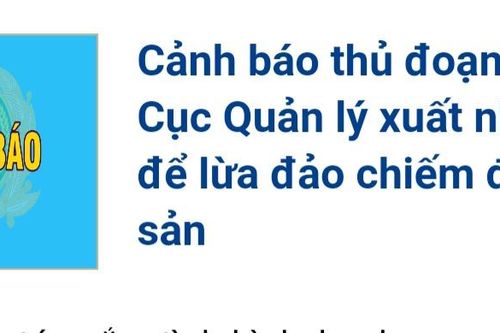 Cảnh báo thủ đoạn giả mạo Cục Quản lý xuất nhập cảnh...
