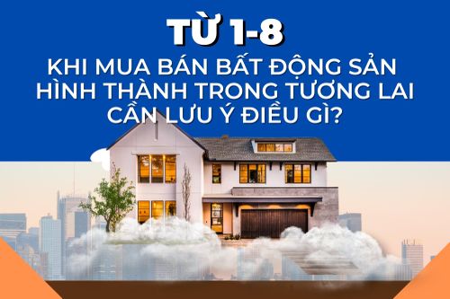 Từ 1-8, mua bán bất động sản hình thành trong tương lai cần lưu ý điều gì?