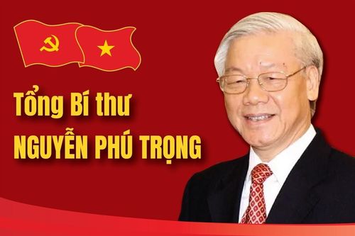 Tổng Bí thư Nguyễn Phú Trọng - Nhà lãnh đạo xuất sắc, có uy tín lớn