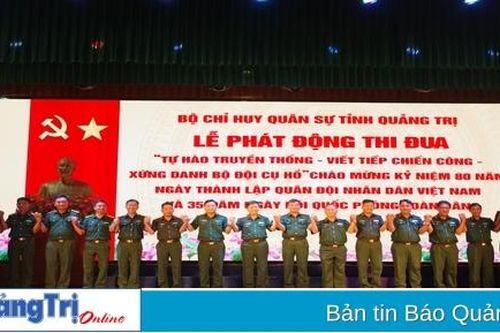 Bộ CHQS tỉnh Quảng Trị: Phát động phong trào thi đua 'Tự hào truyền thống – Viết tiếp chiến công – Xứng danh Bộ đội Cụ Hồ'