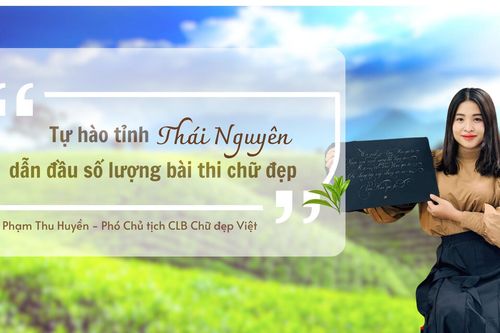Phó Chủ tịch CLB Chữ đẹp Việt: 'Tự hào tỉnh Thái Nguyên dẫn đầu số lượng bài thi chữ đẹp'