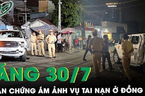 Sáng 30/7: Nhân chứng ám ảnh khoảnh khắc xe bán tải cố vượt rào chắn, bị tàu hỏa hất văng ở Đồng Nai