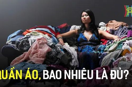 Phụ nữ bao nhiêu quần áo là đủ?
