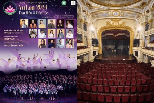 10/08/2024: Chương trình Nghệ thuật 'Vu Lan – Đạo hiếu & Dân tộc năm 2024' tại Nhà hát lớn Hà Nội