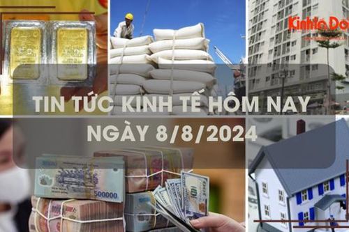 Tin tức kinh tế ngày 8/8/2024: tín dụng bất động sản tăng trở lại