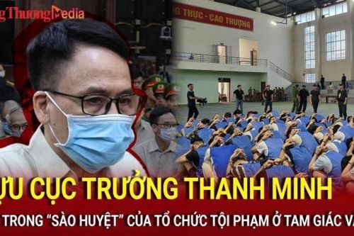 Cựu Cục trưởng Cục Đăng kiểm thanh minh; Bên trong ''sào huyệt'' của tổ chức tội phạm ở Tam Giác Vàng