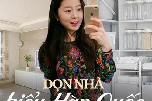 Kỹ năng dọn nhà 'siêu đỉnh' của blogger Hàn Quốc: Nhà sạch tinh không 1 hạt bụi