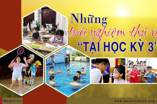 {Emagazine} Những trải nghiệm thú vị tại 'học kỳ 3'