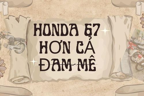 Honda 67 - Hơn cả đam mê
