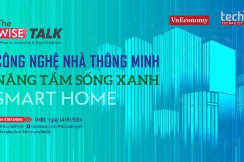 Xu hướng phát triển công nghệ nhà thông minh kỳ vọng nâng tầm sống xanh