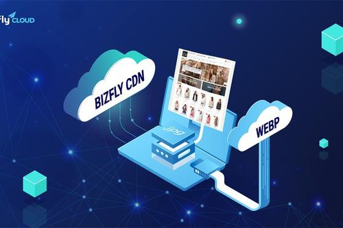 Chuyển đổi toàn bộ ảnh trên website sang định dạng mới WebP với BizFly CDN