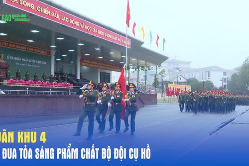 Quân khu 4 thi đua tỏa sáng phẩm chất Bộ đội Cụ Hồ