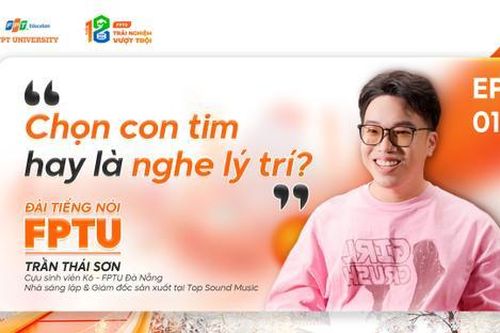 Cựu sinh viên trường Đại học FPT kể câu chuyện về hành trình trải nghiệm tuổi 18