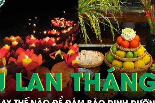 Vu Lan tháng 7 ăn chay thế nào để đảm bảo dinh dưỡng?