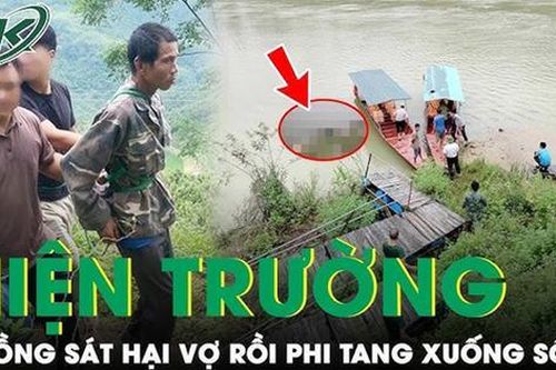 Tối 14/8: Hiện trường vụ chồng sát hại vợ rồi phi tang xuống sông ở Lào Cai