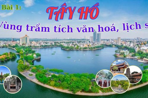 Bài 1: Tây Hồ - Vùng trầm tích văn hóa, lịch sử