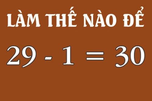 Làm thế nào để 29 - 1 = 30?