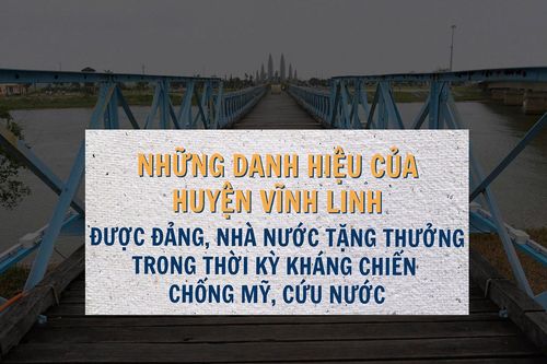 Những danh hiệu trao tặng huyện Vĩnh Linh trong kháng chiến chống Mỹ, cứu nước