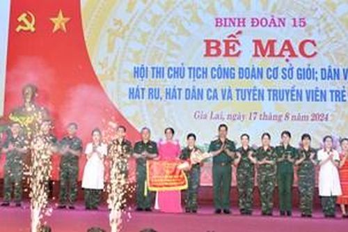 Binh đoàn 15 tổ chức thành công Hội thi Chủ tịch công đoàn cơ sở giỏi, dân vận khéo, hát ru, hát dân ca, tuyên truyền viên trẻ