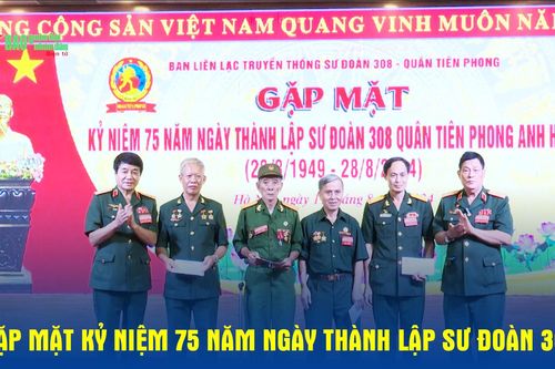 Gặp mặt kỷ niệm 75 năm Ngày thành lập Sư đoàn 308