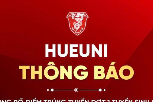 Đại học Huế công bố điểm trúng tuyển đợt 1 năm 2024
