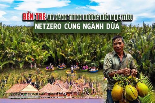 Bến Tre và hành trình hướng đến mục tiêu Netzero cùng ngành dừa