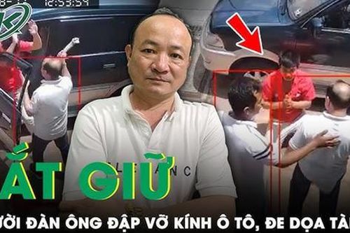 Tối 17/8: Khởi tố người đàn ông dùng xương bò đập vỡ kính ô tô, lăng mạ tài xế vì bị cản đường