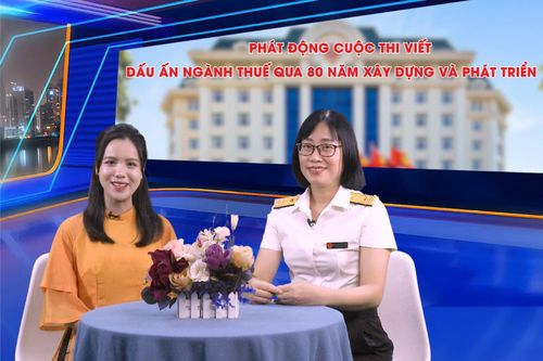 Phát động Cuộc thi viết 'Dấu ấn ngành Thuế qua 80 năm xây dựng và phát triển'