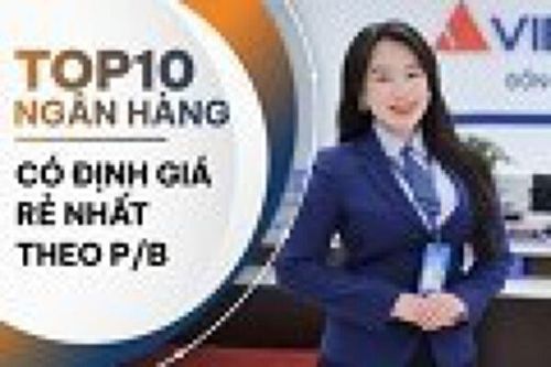 TOP 10 ngân hàng có định giá theo P/B rẻ nhất nửa đầu 2024