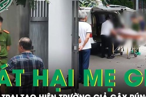 Con trai sát hại mẹ xong tạo hiện trường giả rồi đi ngủ như chưa có gì xảy ra