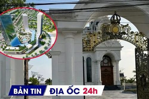 Địa ốc 24H: Nâng vốn dự án sinh thái lên 11.000 tỷ; buộc tháo dỡ 'biệt phủ' không phép của đại gia