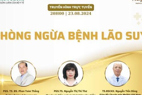 Truyền hình trực tiếp: Phòng ngừa lão suy