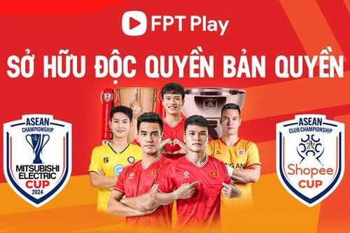FPT Play sở hữu bản quyền Shopee Cup 2024/25 và Mitsubishi Electric Cup 2024