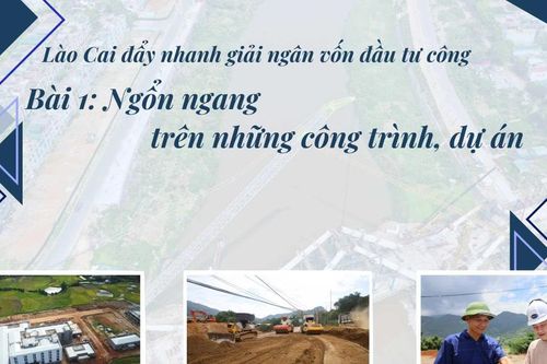 Bài 1: Ngổn ngang trên những công trình, dự án