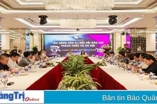 Hội thảo 'Tác động của trí tuệ nhân tạo đối với báo chí - Thách thức và cơ hội'