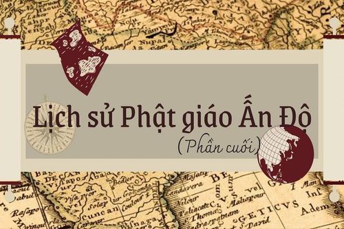 Lịch sử Phật giáo Ấn Độ (Phần cuối)