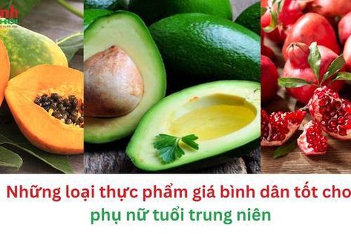 Những loại thực phẩm giá bình dân tốt cho phụ nữ tuổi trung niên