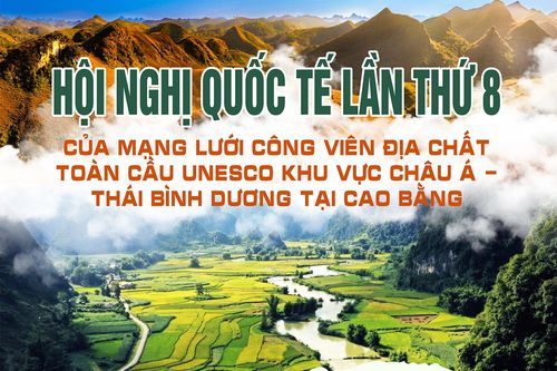 Hội nghị quốc tế lần thứ 8 của mạng lưới công viên địa chất toàn cầu UNESCO khu vực Châu Á - Thái Bình Dương tại Cao Bằng