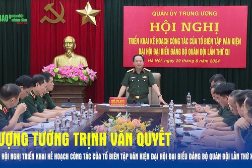 Thượng tướng Trịnh Văn Quyết chủ trì hội nghị triển khai kế hoạch công tác của Tổ biên tập văn kiện Đại hội đại biểu Đảng bộ Quân đội lần thứ XII