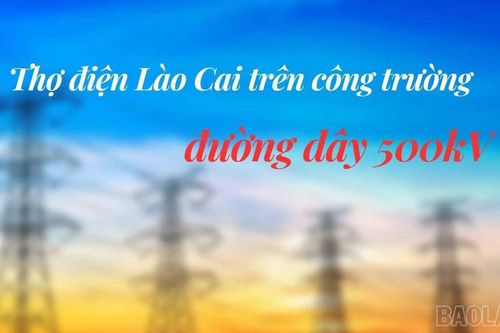 Thợ điện Lào Cai trên công trường đường dây 500kV