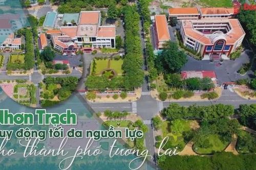 Nhơn Trạch huy động tối đa nguồn lực cho thành phố tương lai