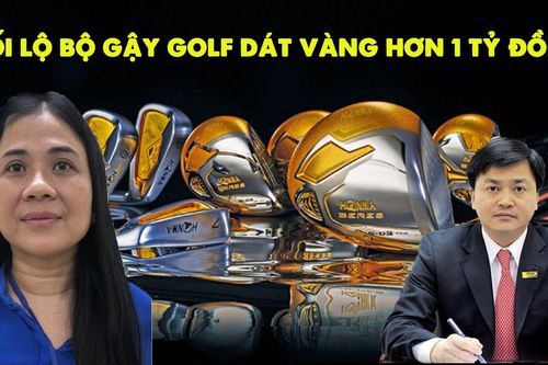 Cận cảnh bộ gậy golf dát vàng hơn 1 tỷ đồng trùm xăng dầu tặng ông Lê Đức Thọ